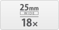 25mm Wide 18x